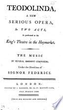 Teodolinda. A new serious opera in two acts [by G. D. Boggio], as performed at the King's Theatre, etc. Ital. & Eng