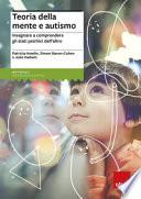 Teoria della mente e autismo. Insegnare a comprendere gli stati psichici dell'altro