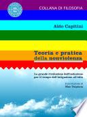 Teoria e pratica della nonviolenza. La grande rivoluzione dell’inclusione per il tempo dell’istigazione all’odio. Introduzione di Mao Valpiana