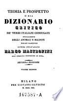 Teoria E Prospetto O Sia Dizionario Critico De' Verbi Italiani Conjugati Specialmente Degli Anomali E Malnoti Nelle Cadenze ; Opera Dell'Abate Marco Mastrofini Già Pubblico Professore In Roma