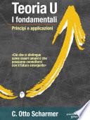 Teoria U, i fondamentali. Principi e applicazioni