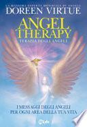 Terapia degli angeli. I messaggi degli angeli per ogni area della tua vita
