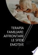 Terapia Familiare: Affrontare le Sfide Emotive