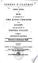 Teresa e Claudio. A comic opera in one act [by G. Foppa] (taken from an English novel of the same title); as represented at the King's Theatre in the Hay-Market, etc. Ital. & Eng