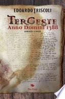 Tergeste. Anno Domini 1388