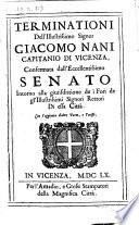 Terminationi dell'illustrissimo signor Giacomo Nani capitanio di Vicenza, confermata dall'eccellentissimo senato intorno alla giurisditione de i fori de gl'illustrissimi signori rettori di essa città. ...