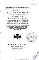 Termologia puteolana scritta da Alessio De Sariis a vantaggio dell'uomo infermo dedicata a sua eccellenza il signor D. Giuseppe conte di Thurn e Valsessina ..