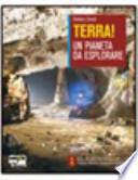 Terra! Un pianeta da esplorare. Vol A-B. Con espansione online. Per le Scuole superiori. Con CD-ROM
