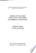 Terre, città e paesi nella vita e nell'arte di Gabriele D'Annunzio: L'Abruzzo, Roma e l'Italia meridionale