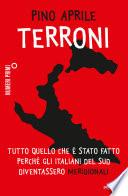 Terroni. Tutto quello che è stato fatto perché gli italiani del Sud diventassero «meridionali»