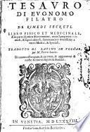 Tesauro di Eunomo Filatro de rimedi secreti. Libro fisico et medicinale, & in parte chimico & economico, cerca'l preparare i rimedi, & sapori diuersi, sommamente necessario a tutti i medici, & speciali. Tradotto di latino in volgar, per M. Pietro Lauro