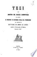 Tesi che Dotto De Dauli Lodovico di Padova si propone di sostenere nella sua promozione al grado di dottore in ambe le leggi nella R. Università di Padova Novembre 1867