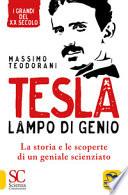Tesla, lampo di genio. La storia e le scoperte di un geniale scienziato