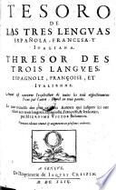 Tesoro de las tres lenguas, espanola francesa y italiana (etc.) Derniere ed. reveue et augmentee