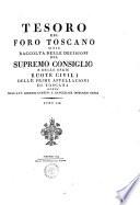Tesoro del foro toscano o sia Raccolta delle decisioni del Supremo Consiglio e delle Regie Ruote civili delle prime appellazioni di Toscana. Opera dell'avv. Lorenzo Cantini