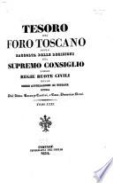 Tesoro del foro toscano, o sia, Raccolta delle decisioni del Supremo consiglio e delle Ruote civili