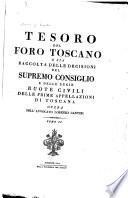 Tesoro del foro toscano, o sia, Raccolta delle decisioni del Supremo consiglio e delle Ruote civili