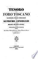 Tesoro del foro toscano, o sia, Raccolta delle decisioni del Supremo consiglio e delle Ruote civili