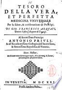 Tesoro della vera, et perfetta medicina vniuersale per la salute, & conseruatione de prencipi. Di Gio. Francesco Arquati, ..