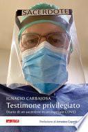 Testimone privilegiato. Diario di un sacerdote in un ospedale Covid