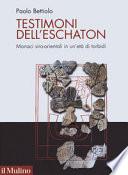 Testimoni dell'eschaton. Monaci siro-orientali in un'età di torbidi