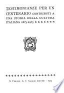 Testimonianze per un centenario: Contributi a una storia della cultura italiana, 1873-1973