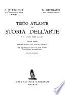 Testo atlante di storia dell'arte ad uso del licei: Dall'età classica alla fine del Trecento. 10. ed. 1951