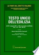Testo Unico dell'edilizia. (D.P.R. 6 giugno 2001 n. 380 modificato con il D.Lg. 27 dicembre 2002 n. 31). Artt. 1-51, artt. 136-137