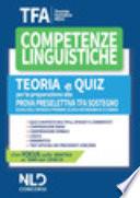 TFA. Competenze linguistiche. Teoria e quiz per la preparazione alla prova preselettiva. TFA sostegno. Nuova ediz.