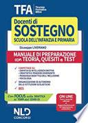 TFA. Tirocinio formativo attivo. Docenti di sostegno scuola dell'infanzie e primaria. Manuale di preparazione con teoria, quesiti e test