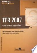 TFR 2007. Cosa cambia e cosa fare