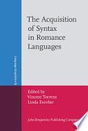 The Acquisition of Syntax in Romance Languages