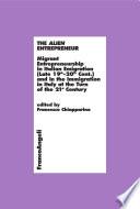The Alien Entrepreneur. Migrant Entrepreneurship in Italian Emigration (Late 19th-20th Cent.) and in the Immigration in Italy at the Turn of the 21st Century
