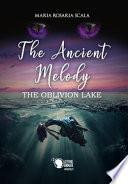 The ancient melody. The oblivion lake. Ediz. italiana