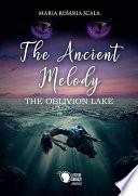 The Ancient Melody - The Oblivion Lake