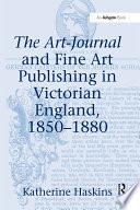 The Art-Journal and Fine Art Publishing in Victorian England, 1850?880
