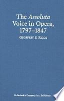 The Assoluta Voice in Opera, 1797-1847