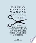The barber's manual. Estratti dall'edizione del 1928. Con la partecipazione straordinaria di: Mark Twain, Ring Lardner & O. Henry