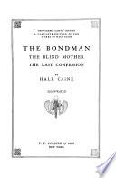 The bondman; The blind mother; The last confession