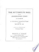 The butterfly's ball and the grasshopper's feast. A facs. reprod. of the ed. of 1808. With an introd. by C. Welsh