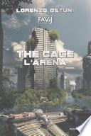 The cage. L'arena