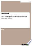The Changing Tide of Double Jeopardy and American Reform