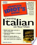 The Complete Idiot's Guide to Learning Italian on Your Own