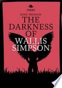 The darkness of Wallis Simpson. Ediz. italiana