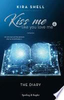 The diary. Kiss me like you love me. Ediz. italiana