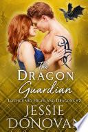 The Dragon Guardian: A Scottish Dragon-Shifter Romance