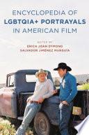 The Encyclopedia of LGBTQIA+ Portrayals in American Film