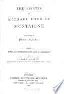 The essayes of Michael lord of Montaigne, tr. by J. Florio. Ed. with an intr. and a glossary by H. Morley