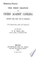 The first oration of Cicero against Catilina, ed. by G.H. Nall