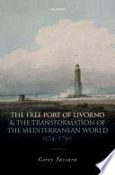 The Free Port of Livorno and the Transformation of the Mediterranean World